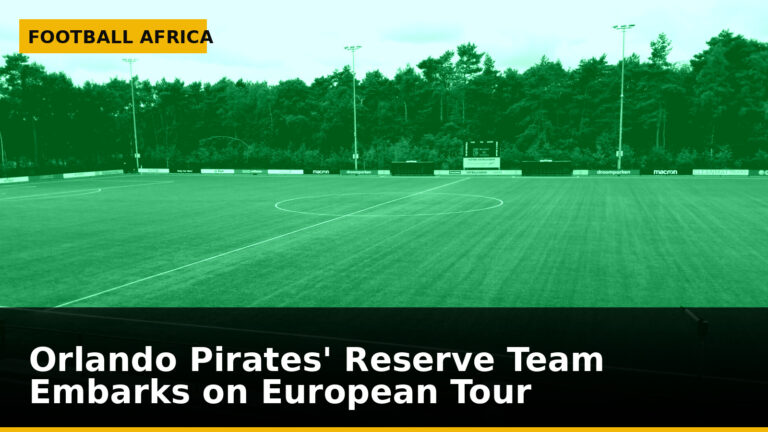 Orlando Pirates' Reserve Team Embarks on European Tour