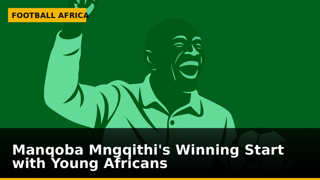 Manqoba Mngqithi's Winning Start with Young Africans