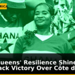Black Queens' Resilience Shines in Comeback Victory Over Côte d'Ivoire