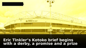 Eric Tinkler’s Kotoko brief begins with a derby, a promise and a prize