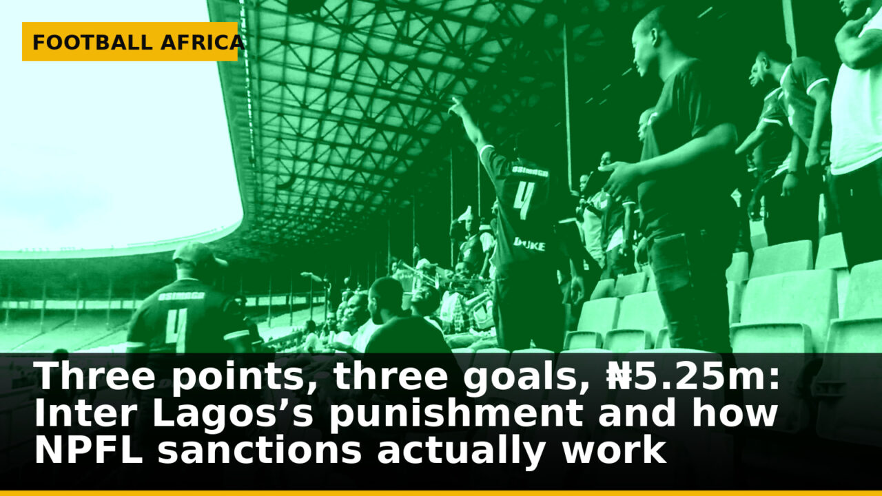 Three points, three goals, ₦5.25m: Inter Lagos’s punishment and how NPFL sanctions actually work